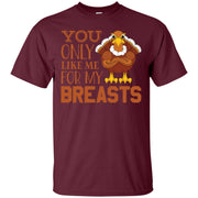 You Only Like Me For My Breasts Funny Thanksgiving Men T-shirt