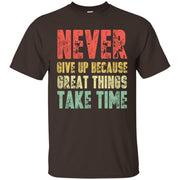 Great Things Take Time – Cool Quote Men T-shirt