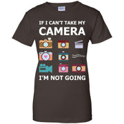 If I Cant Take My Camera I’m Not Going Photographe Women T-Shirt