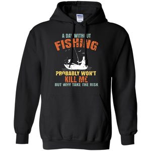 A Day Without Fishing Probably Won T Kill Me Retro Men T-shirt