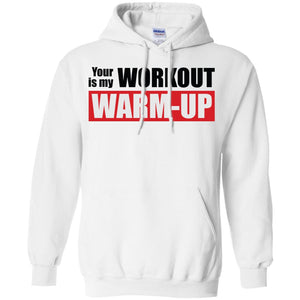 Your Workout Is My Warm-Up Men T-shirt