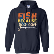 Fish Because You Can Gift Trout Catfish Angling Men T-shirt