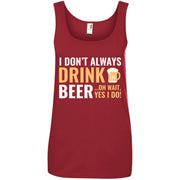 I Don’t Always Drink Beer Women T-Shirt