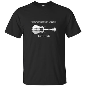 Whisper Words Of Wisdom Let It Be Men T-shirt