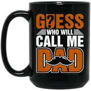 Guess Who Will Call Me Dad Coffee Mug, Tea Mug