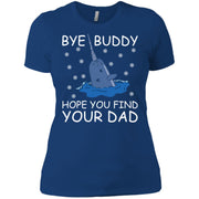 Bye Buddy Hope You Find Your Dad Women T-Shirt