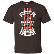 Be Brave God Gives His Hardest Battles Men T-shirt