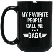 My Favorite People Call Me Gaga Coffee Mug, Tea Mug