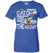 I Believe In Catch Release In Other Words Shirt Women T-Shirt