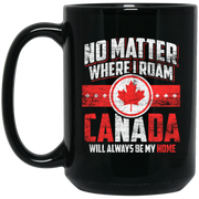 Canada Will Always Be My Home Coffee Mug, Tea Mug