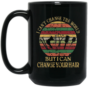 Funny I Can Change Your Hair Hairstylist Coffee Mug, Tea Mug