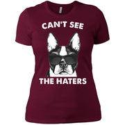 Can’t See The Haters Boston Terrier Women T-Shirt