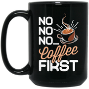 No No No Coffee First Coffee Mug, Tea Mug