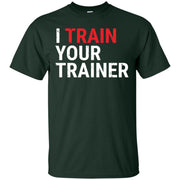 I Train Your Trainer Funny Gym Instructor Men T-shirt