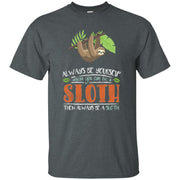 Always Be Yourself Unless You Can Become A Sloth Men T-shirt
