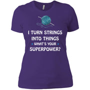I Turn String Into Things Whats Your Superpower Women T-Shirt