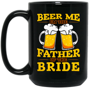 Beer Me I’m The Father Of The Bride Coffee Mug, Tea Mug