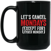 Let’s Cancel Mondays Except For Cyber Monday Coffee Mug, Tea Mug