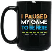 I Paused My Game Coffee Mug, Tea Mug