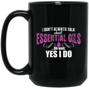 I Dont Always Talk About Essential Oils Yes I Do Coffee Mug, Tea Mug