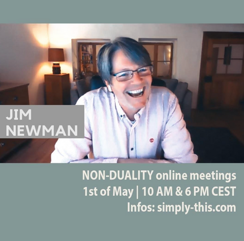 Jim Newman Non-Duality Online Meetings 10AM and 6pm CEST at simply-this.com