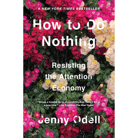 Cover image for How to Do Nothing: Resisting the Attention Economy - the title overlays a photograph of flowers