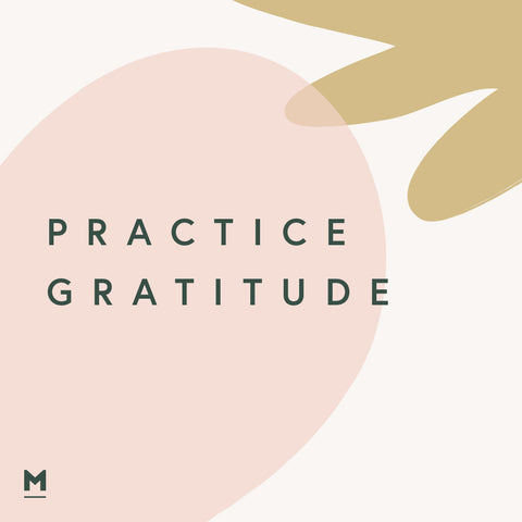 Practice gratitude