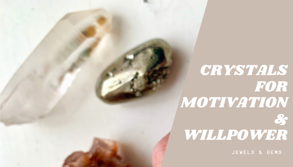 CRYSTALS FOR MOTIVATION AND WILLPOWER