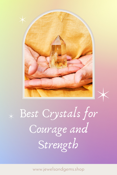 Best Crystals for Courage and Strength