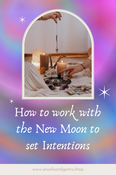 HOW TO WORK WITH THE NEW MOON TO SET NEW INTENTIONS