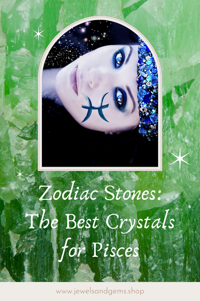 Zodiac Stones: The Best Crystals for Pisces