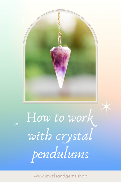 How To Work With Crystal Pendulums
