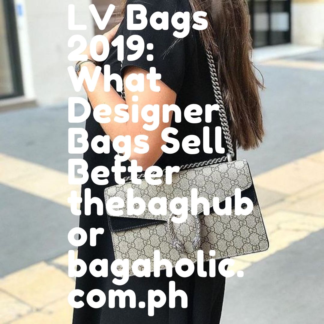 LV Bags 2019: What Designer Bags Sell Better thebaghub or 0