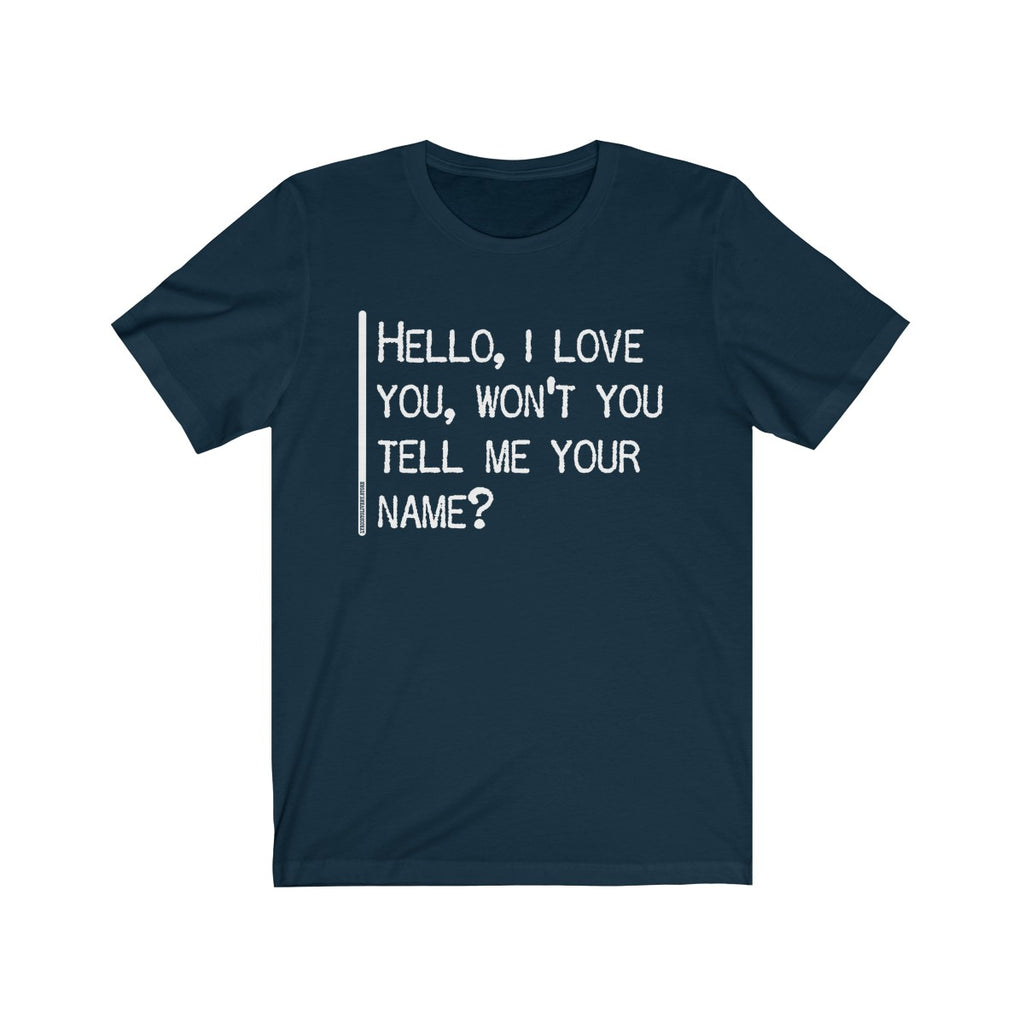 Hello I Love You Won T You Tell Me Your Name Mens T Dark Lyrics To Live By