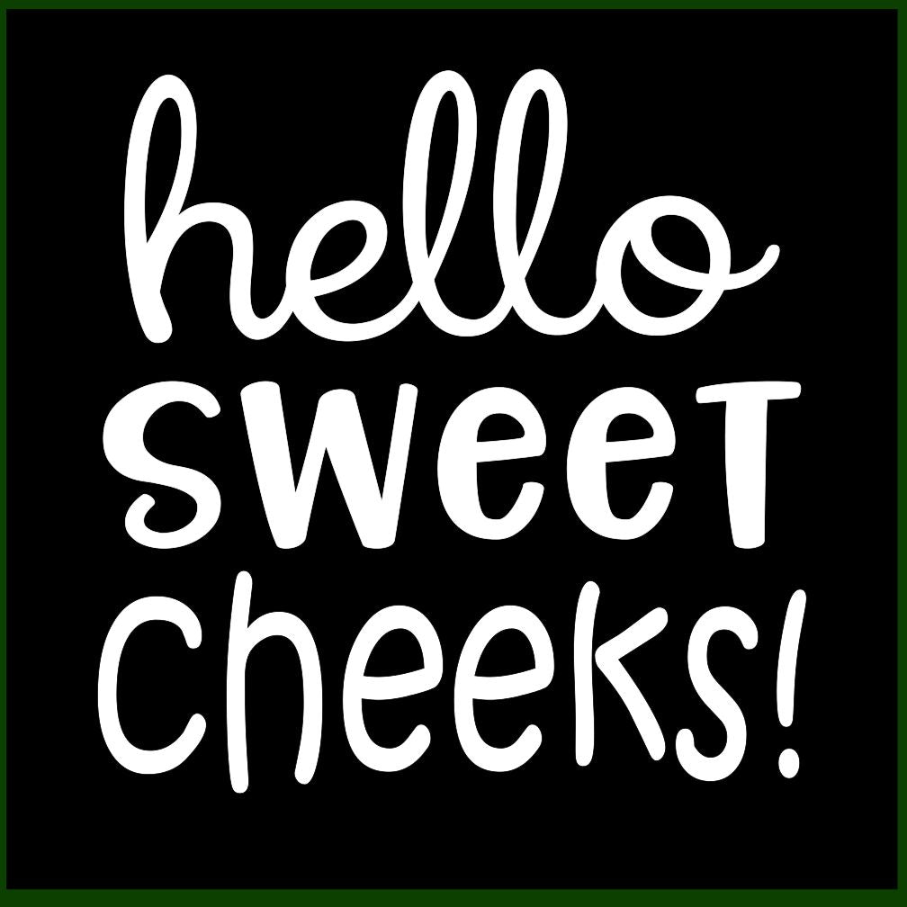 Free Free 182 Free Svg Hello Sweet Cheeks SVG PNG EPS DXF File