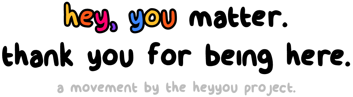heyyou matter thank you for being here | website header | heyyou project.png__PID:778fe2e4-c3a6-41bd-af26-bb29a5f1eae9