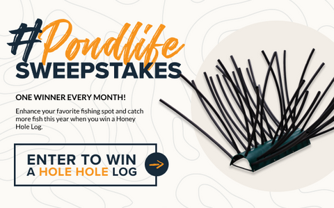 #pondlife sweepstakes. one winner every month. enter to win a free honey hole log.