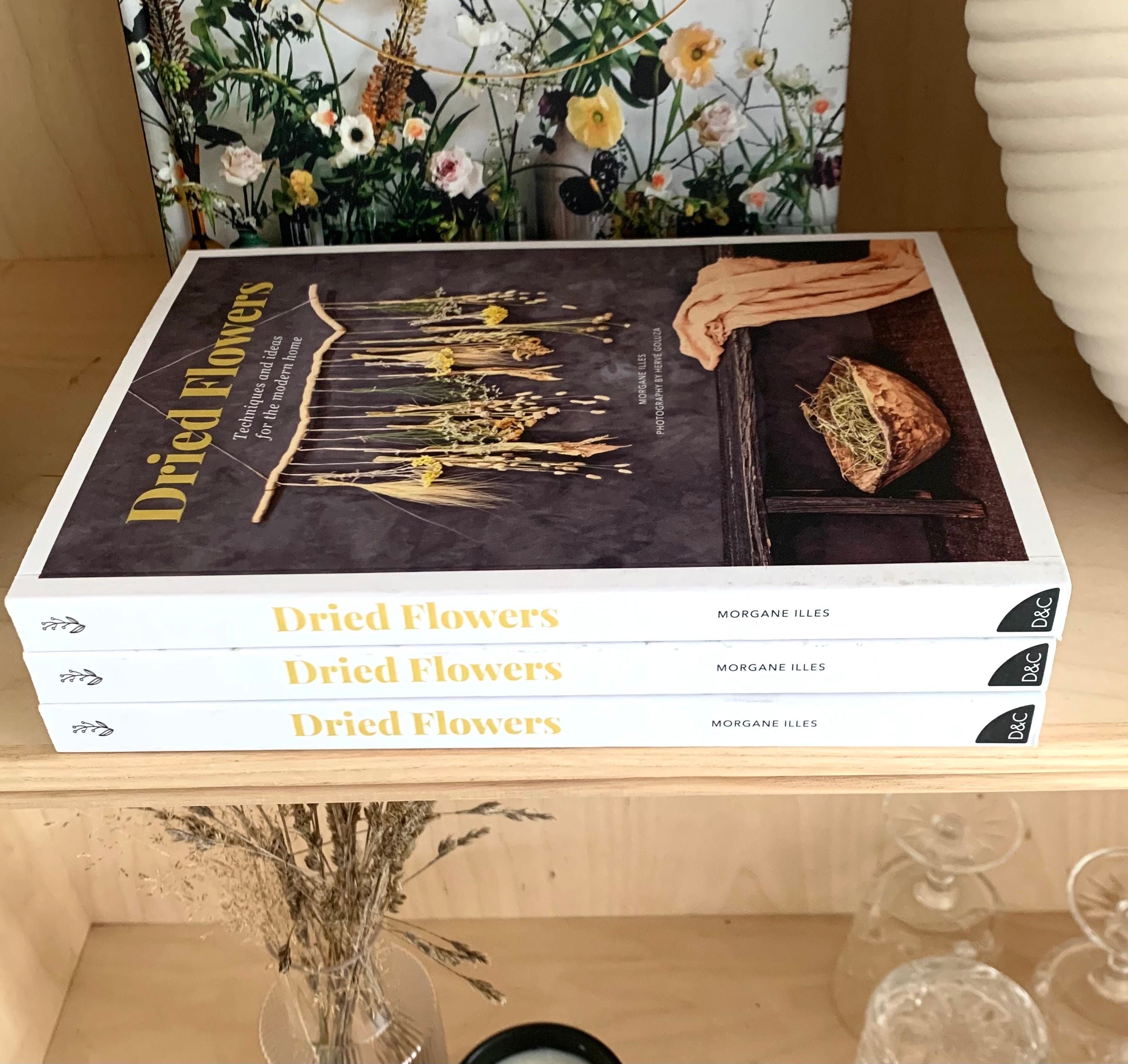 Dried Flowers: Techniques and Ideas for the Modern Home