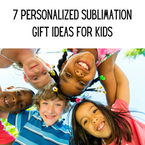 7 Personalized Sublimation Gift Ideas for Kids Blog