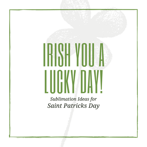 Sublimation for St Patricks Day Blog Post graphic