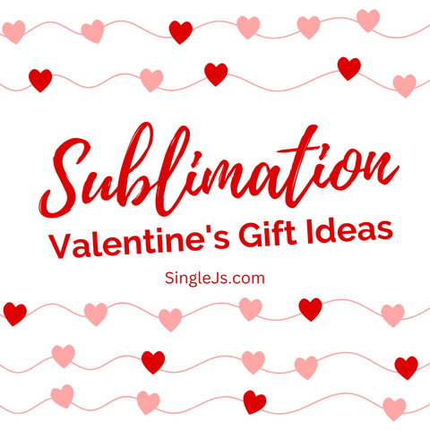Sublimation Gift Ideas From Single J's