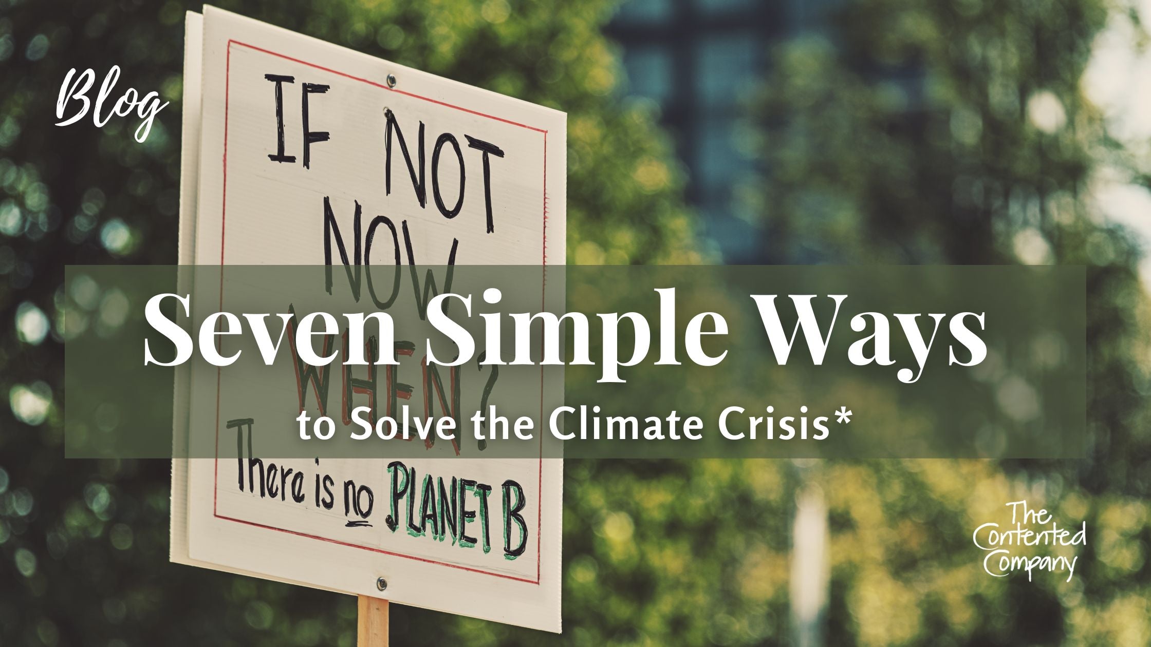 Contented Earth | Blog | Climate Change | Greenhouse gas emissions carbon footprint | Blog |  7 Simple Ways to Solve the Climate Crisis - banner