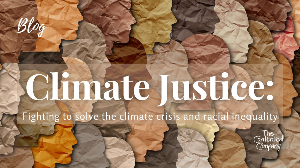Climate Justice: fighting to solve the climate crisis and racial inequality | The Contented Company Blog | Climate Justice