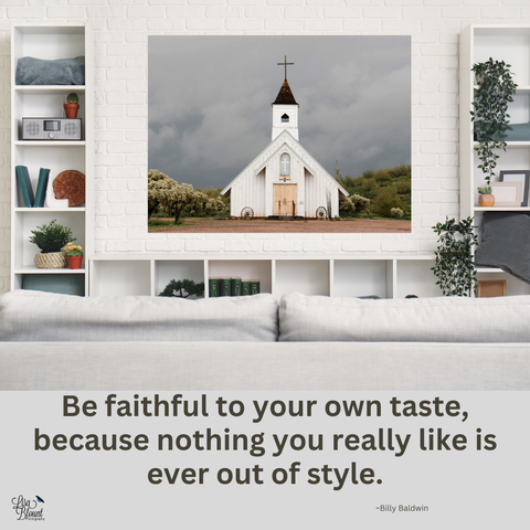 Be faithful to your own taste, it will never go out of style - motivational art quote