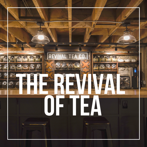 The Revival of Tea