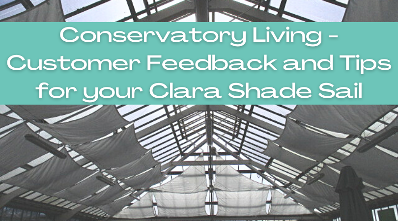 Conservatory Living - Customer Feedback and Tips - Clara Shade Sails