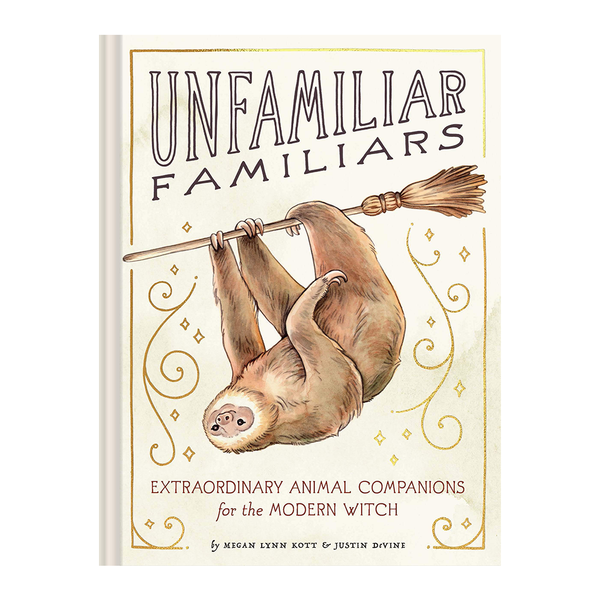 Unfamiliar Familiars Extraordinary Animal Companions for the Modern Witch