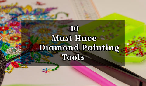 10 Must have Diamond Painting tools