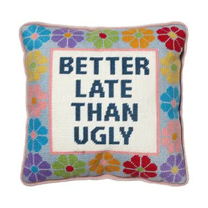 BETTER LATE THAN UGLY PILLOW - Ally B Boutique