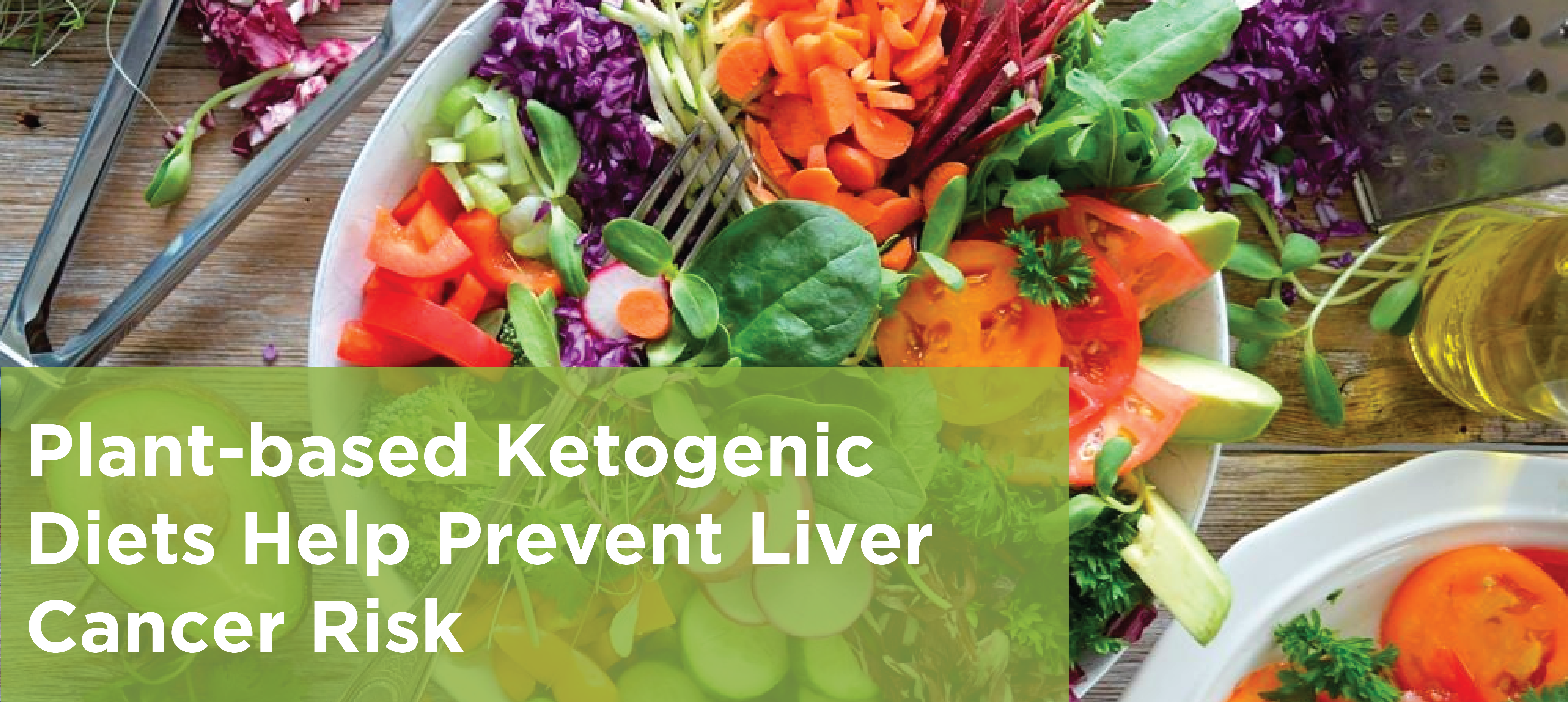 Plant Based Ketogenic Diets Help Prevent Liver Cancer Risk